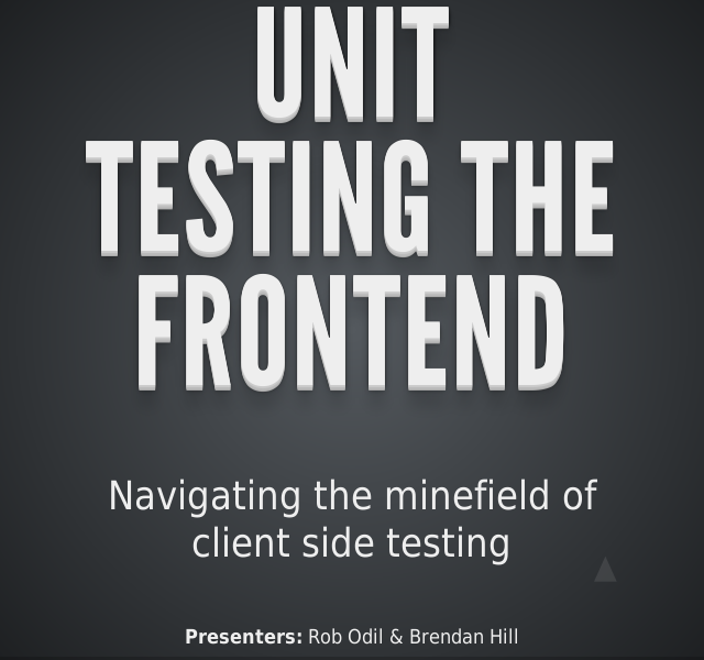 Unit testing the frontend – Today's Topics Include...