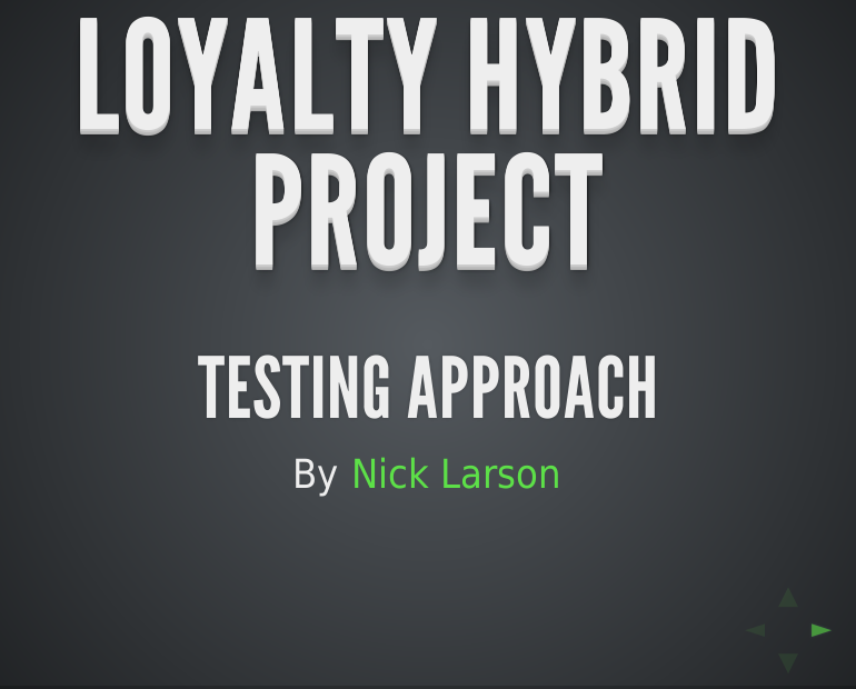 Loyalty Hybrid Project – Testing Approach – Why Worry About Testing??