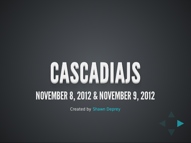 CascadiaJS – November 8, 2012 & November 9, 2012 – Applications, Frameworks, and Servers