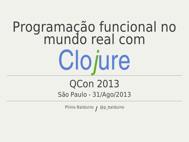 Programação funcional no mundo real com – Clojure – QCon 2013