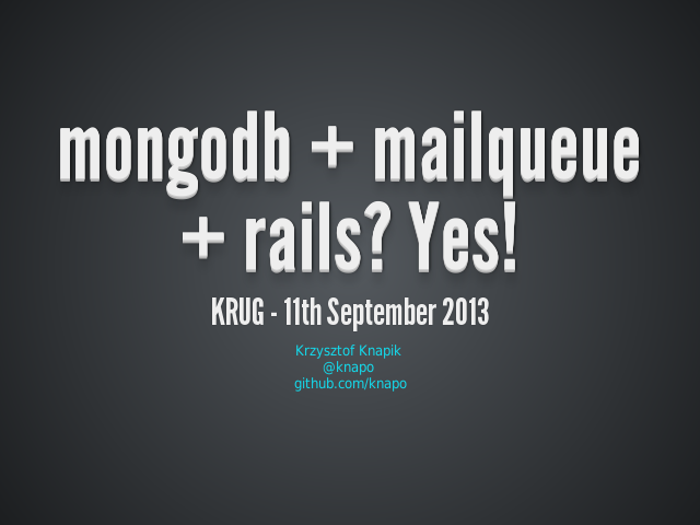 mongodb + mailqueue + rails? Yes! – KRUG - 11th September 2013