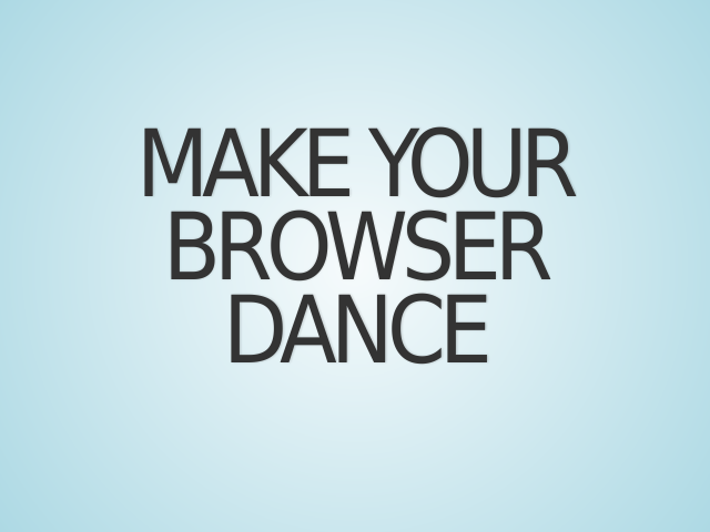 Make Your Browser Dance – Hello – Happy Birthday To Me!