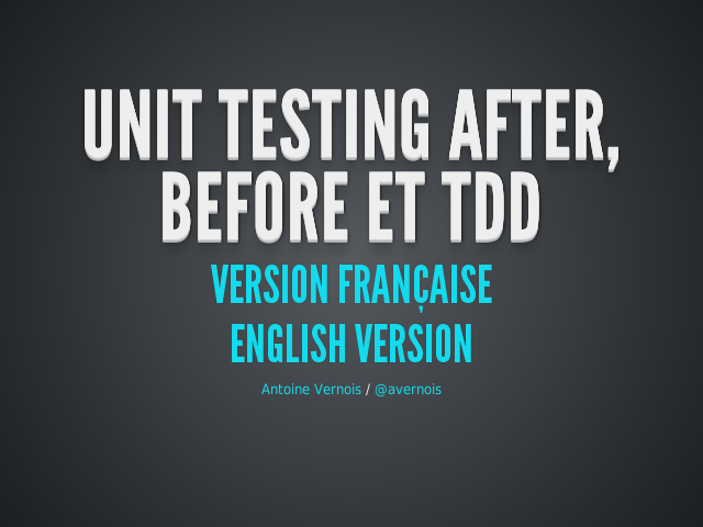 Unit testing After, Before et TDD – Version Française – English version