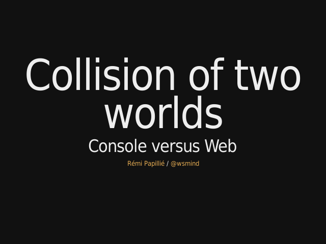 Collision of two worlds – Console versus Web – Who am I?