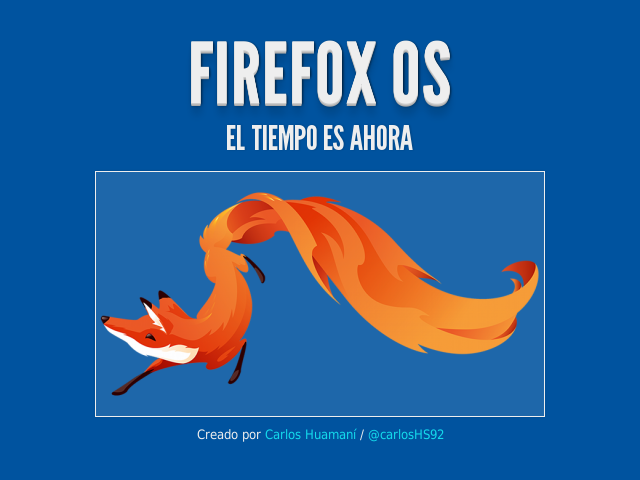 FIREFOX OS – El tiempo es ahora – ¿Qué es Mozilla?