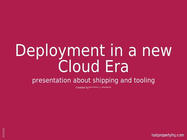 Deployment in a new Cloud Era – presentation about shipping and tooling