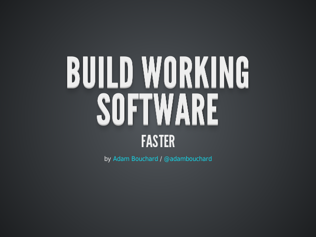 Build Working Software – Faster – Preparation