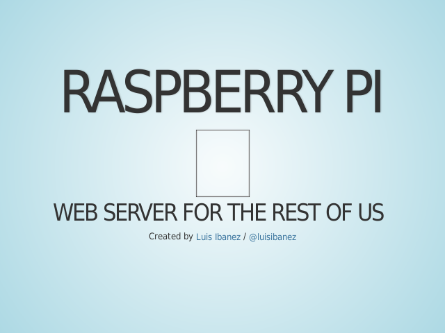 Raspberry Pi – Web Server for the rest of us