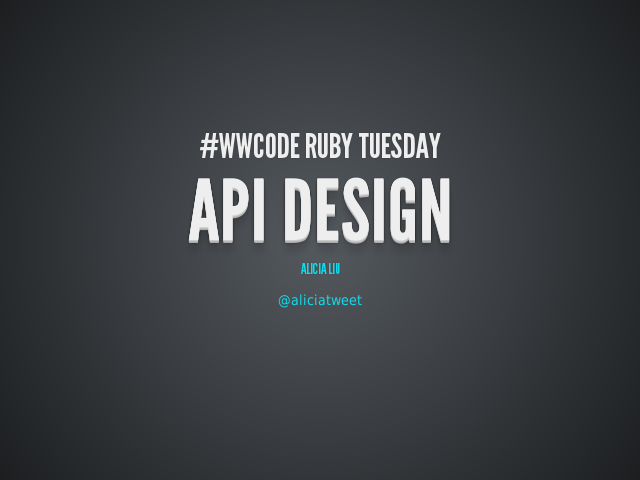#WWCode Ruby Tuesday – API Design – Application Programming Interface