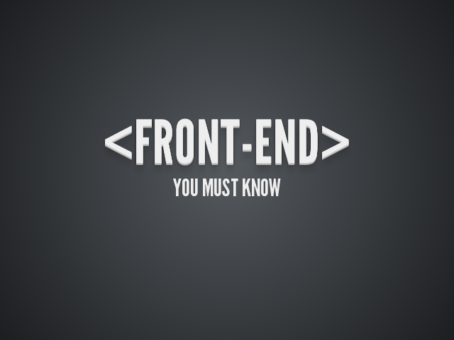 <Front-end> – you must know – baseline
