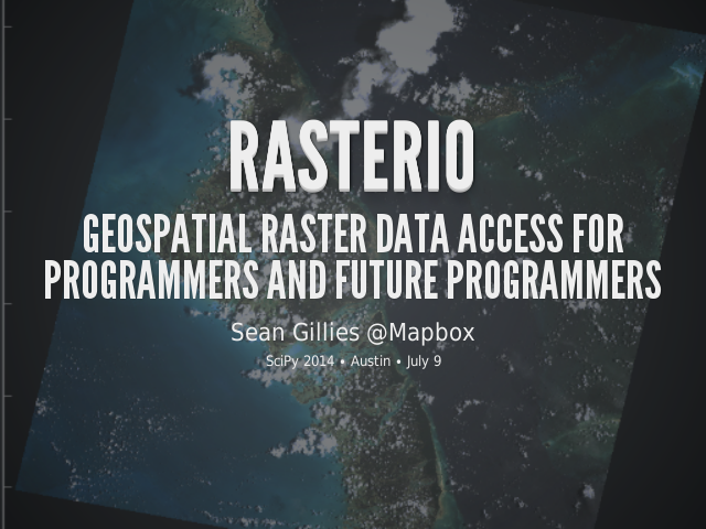 Rasterio – Geospatial Raster Data Access for Programmers
        and Future Programmers