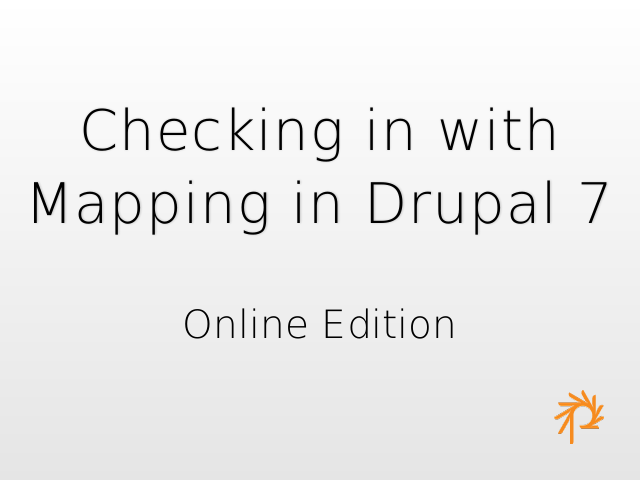 Checking in with Mapping in Drupal 7 – Online Edition