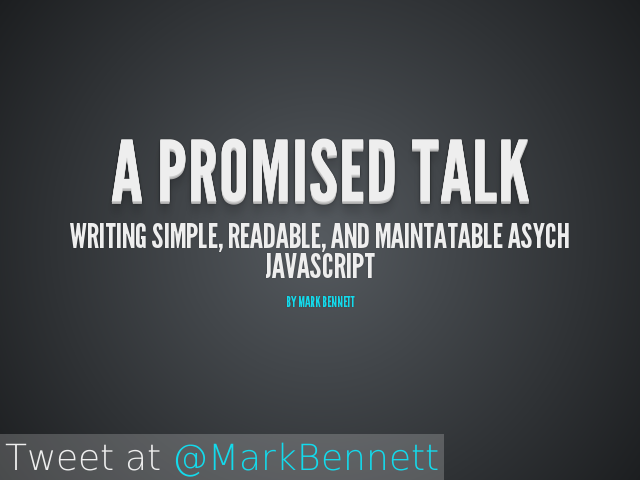 A Promised Talk – Writing simple, readable, and maintatable asych JavaScript – The problem