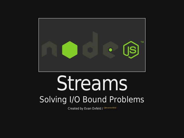 Streams – Solving I/O Bound Problems – Streams in 0.8