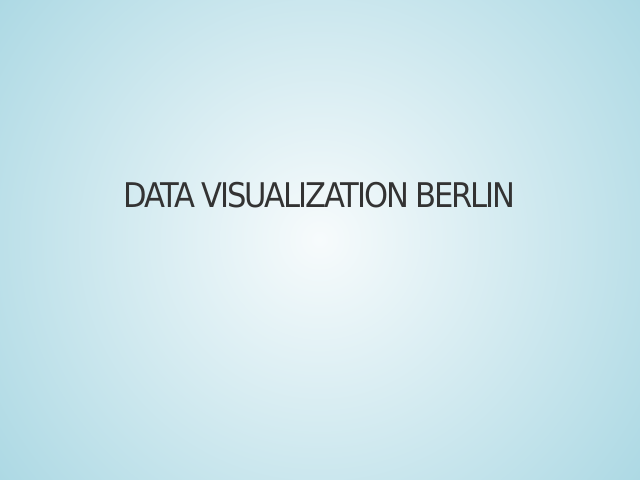 Data Visualization Berlin – Welcome! – what is it all about