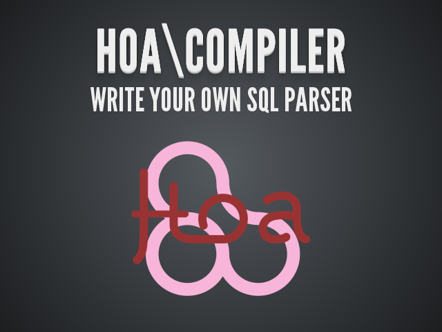 Hoa\Compiler – Write your own SQL parser – Quelques rappels