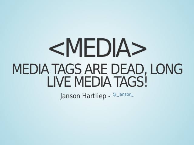 <media> – Media tags are dead, long live media tags! – Moving...