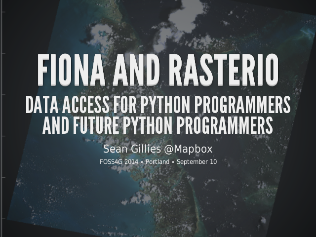 Fiona and Rasterio – Data Access for Python Programmers and Future Python Programmers