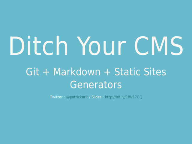 Ditch Your CMS – Git + Markdown + Static Sites Generators