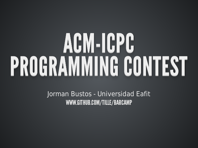 ACM-ICPC Programming Contest – ## ¿QUÉ ES ESA VAINA? – # ¿Quienes son los jueces?
