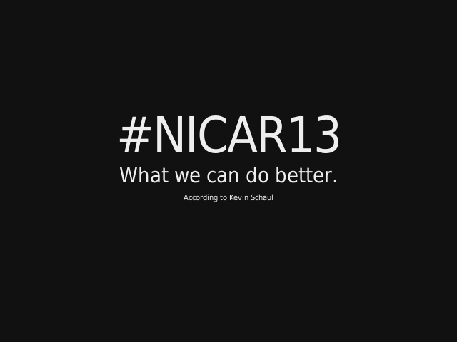#NICAR13 – What we can do better.