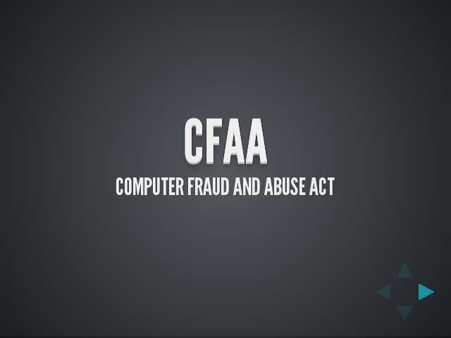 CFAA – Computer Fraud and Abuse Act