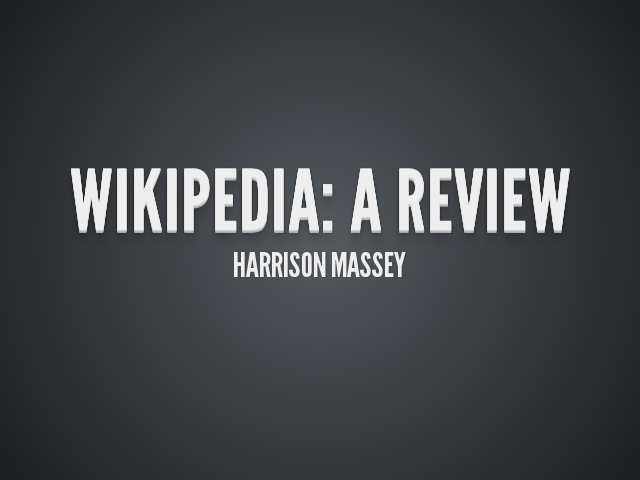 Wikipedia: A Review – Harrison Massey – Purpose